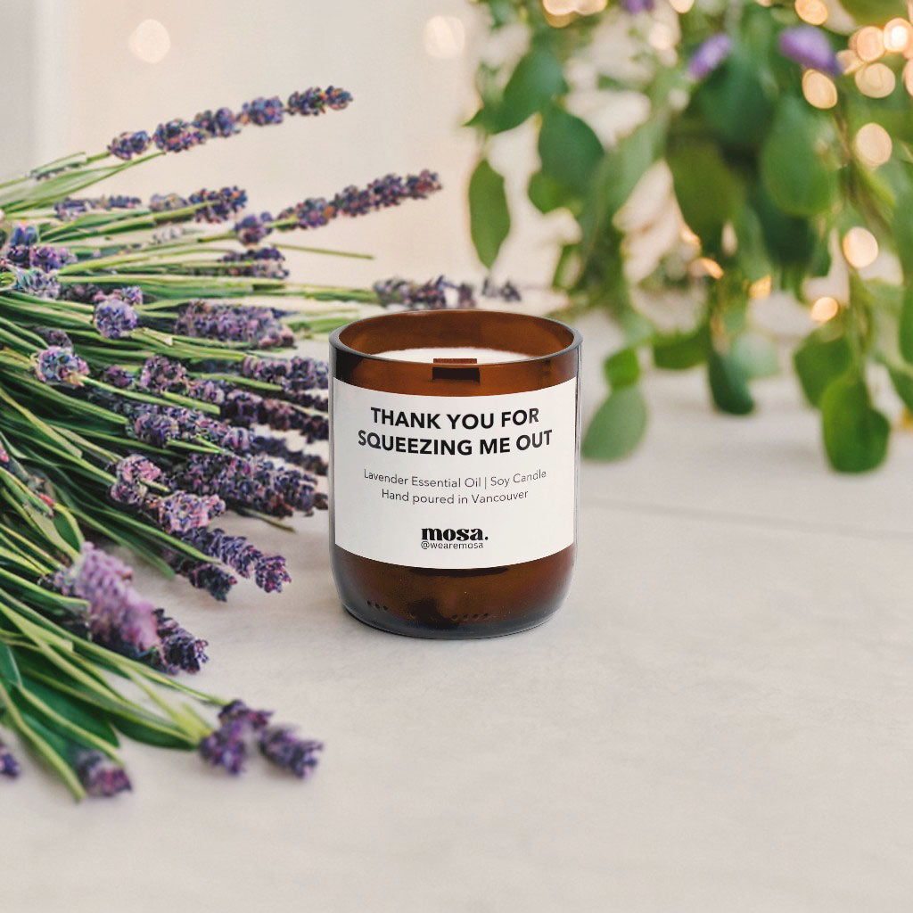 Thank you for squeezing me out - Lavender Essential Oil Candle