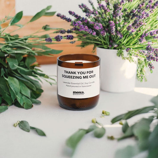 Thank you for squeezing me out - Lavender Essential Oil Candle